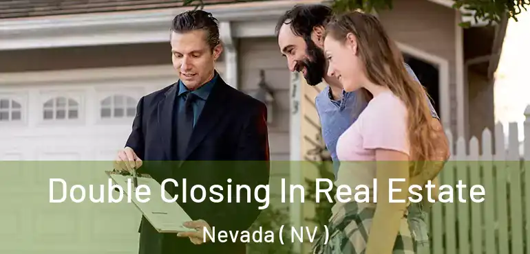  Double Closing In Real Estate Nevada ( NV )
