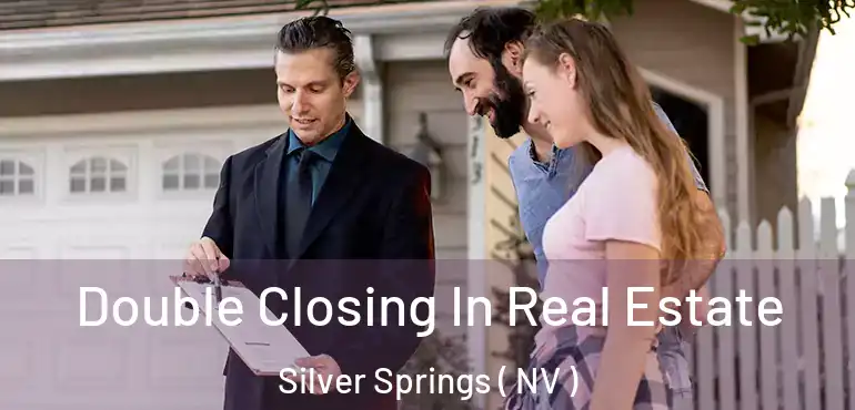  Double Closing In Real Estate Silver Springs ( NV )