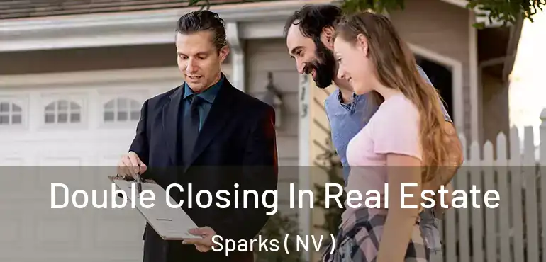  Double Closing In Real Estate Sparks ( NV )