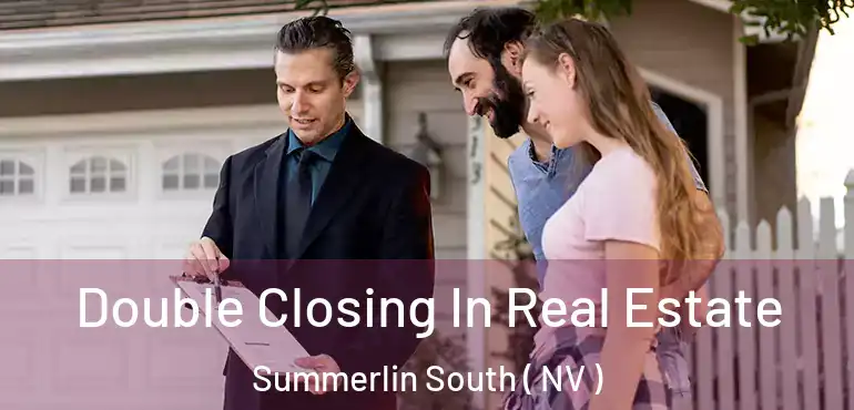  Double Closing In Real Estate Summerlin South ( NV )