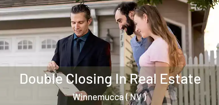  Double Closing In Real Estate Winnemucca ( NV )