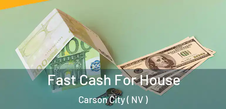  Fast Cash For House Carson City ( NV )