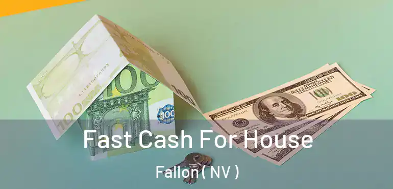  Fast Cash For House Fallon ( NV )