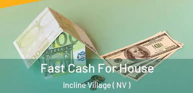  Fast Cash For House Incline Village ( NV )