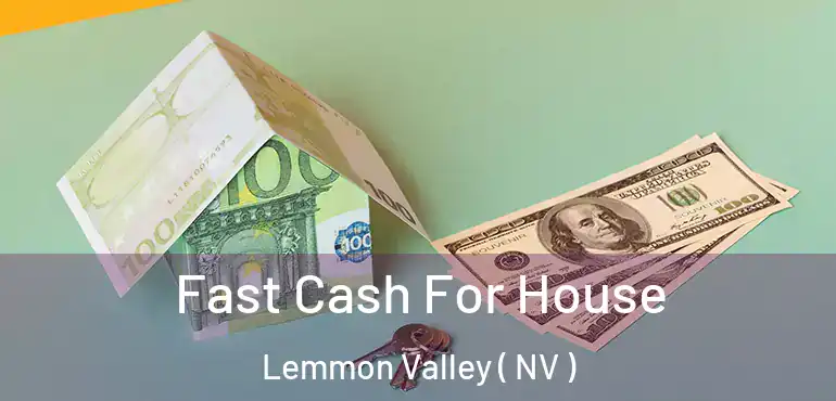  Fast Cash For House Lemmon Valley ( NV )