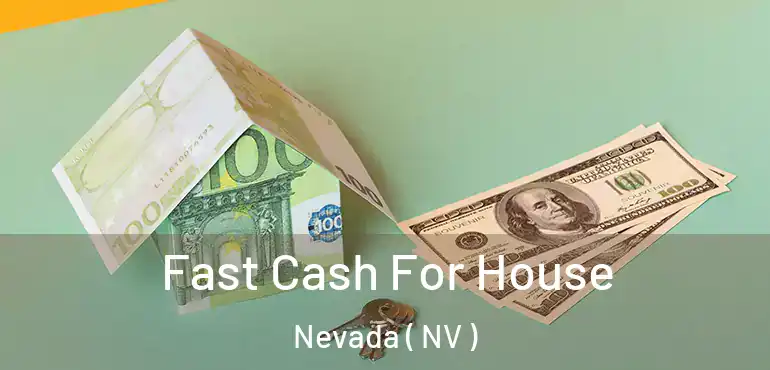  Fast Cash For House Nevada ( NV )