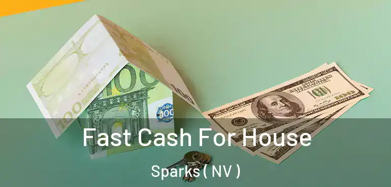  Fast Cash For House Sparks ( NV )