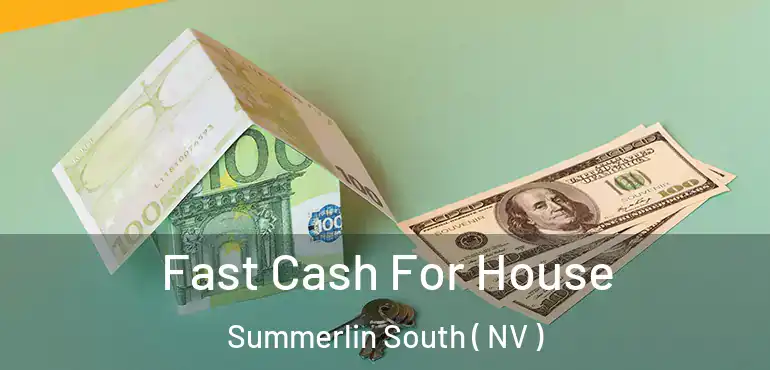  Fast Cash For House Summerlin South ( NV )