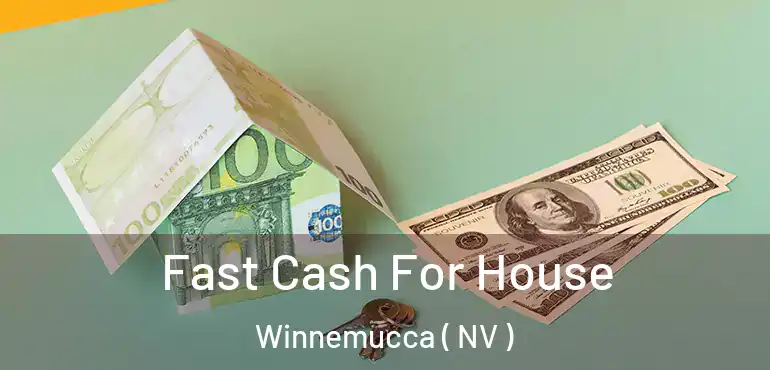  Fast Cash For House Winnemucca ( NV )