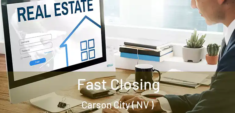  Fast Closing Carson City ( NV )
