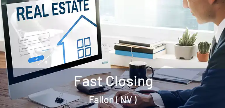  Fast Closing Fallon ( NV )