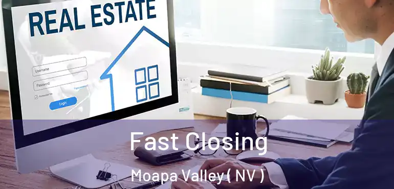  Fast Closing Moapa Valley ( NV )