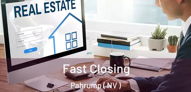  Fast Closing Pahrump ( NV )