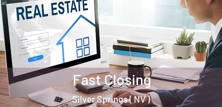  Fast Closing Silver Springs ( NV )