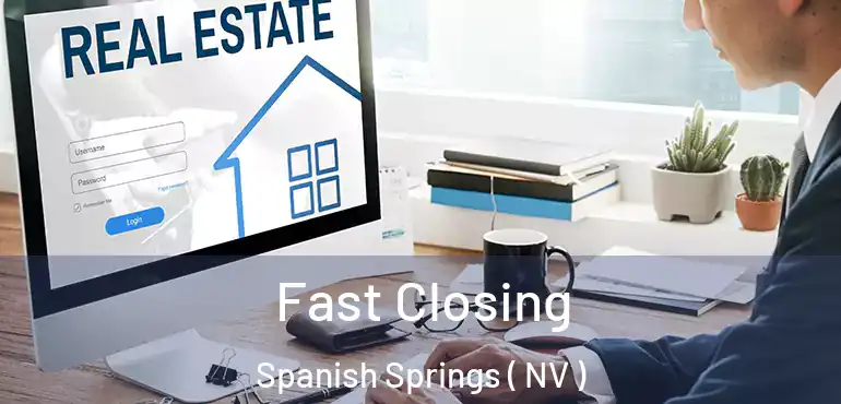  Fast Closing Spanish Springs ( NV )