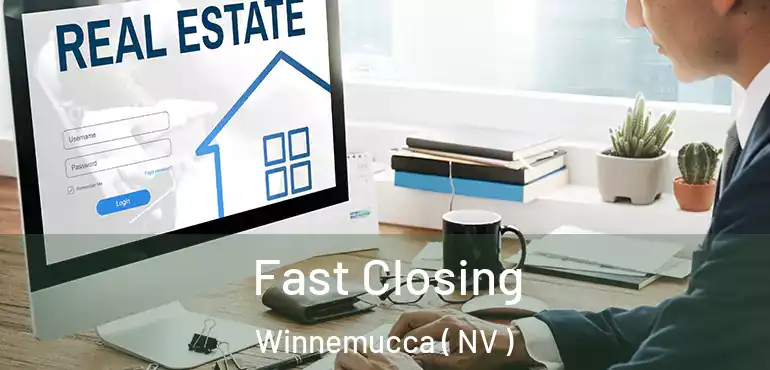  Fast Closing Winnemucca ( NV )