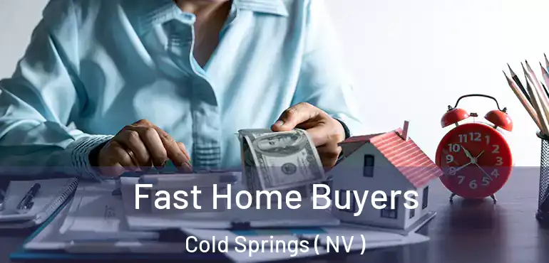  Fast Home Buyers Cold Springs ( NV )