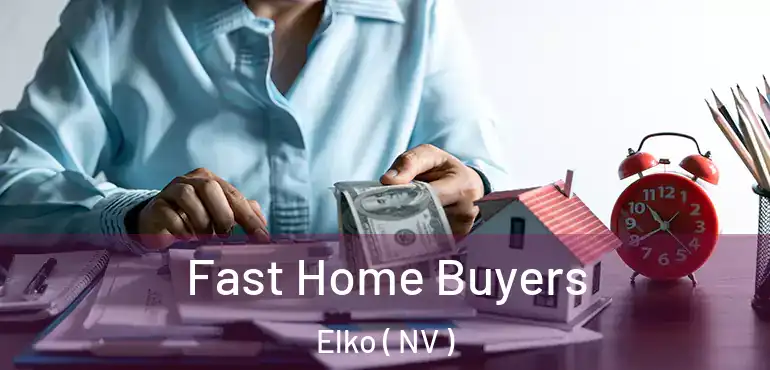  Fast Home Buyers Elko ( NV )