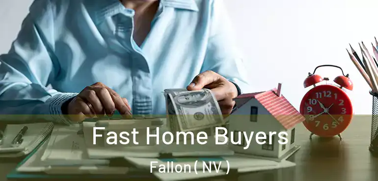  Fast Home Buyers Fallon ( NV )