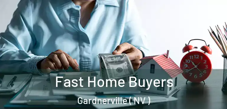  Fast Home Buyers Gardnerville ( NV )