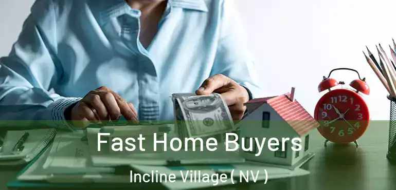  Fast Home Buyers Incline Village ( NV )