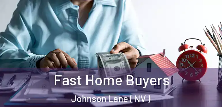  Fast Home Buyers Johnson Lane ( NV )