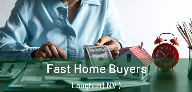 Fast Home Buyers Laughlin ( NV )