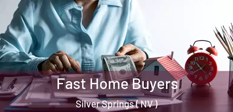  Fast Home Buyers Silver Springs ( NV )