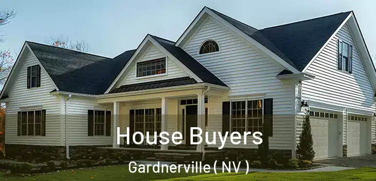  House Buyers Gardnerville ( NV )