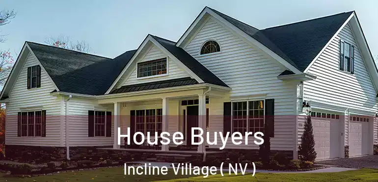  House Buyers Incline Village ( NV )
