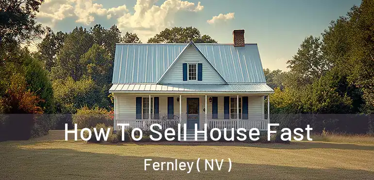  How To Sell House Fast Fernley ( NV )