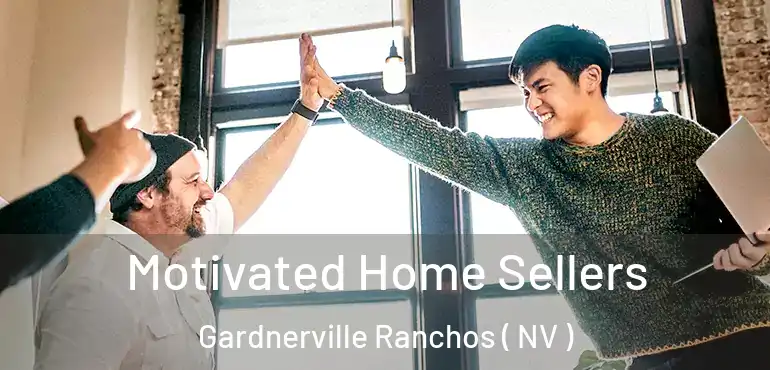  Motivated Home Sellers Gardnerville Ranchos ( NV )