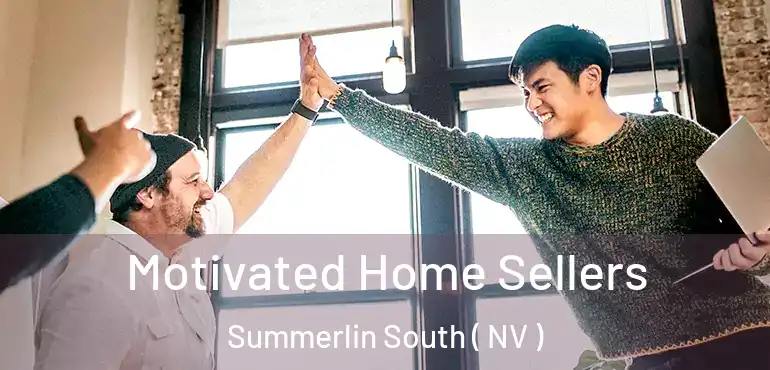  Motivated Home Sellers Summerlin South ( NV )