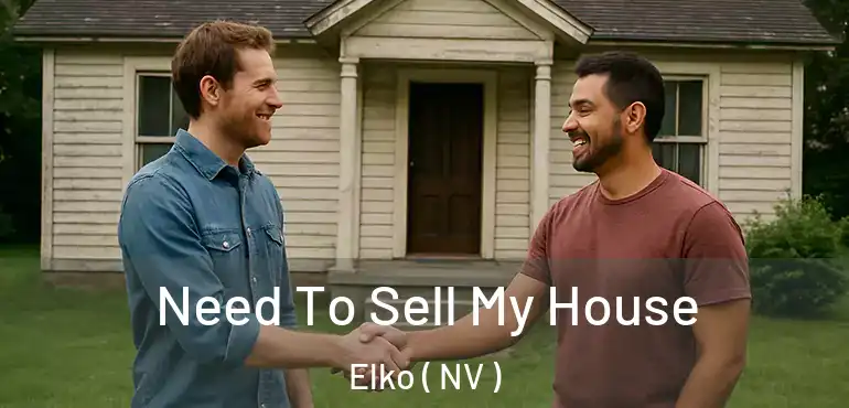  Need To Sell My House Elko ( NV )
