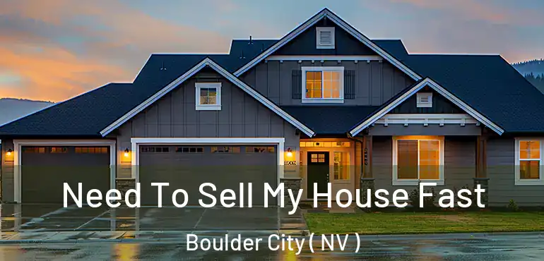  Need To Sell My House Fast Boulder City ( NV )
