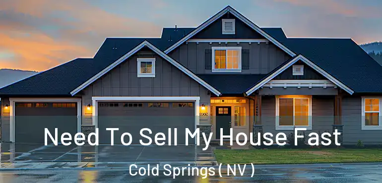  Need To Sell My House Fast Cold Springs ( NV )