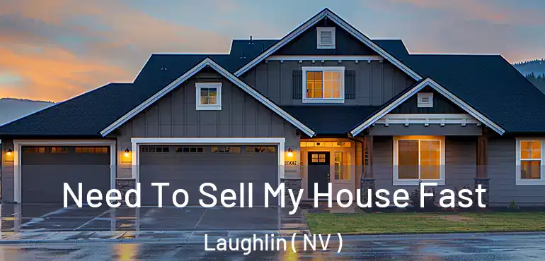  Need To Sell My House Fast Laughlin ( NV )