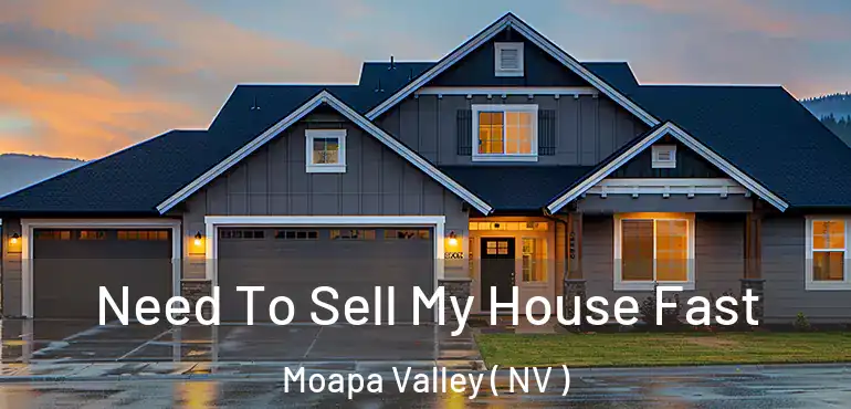  Need To Sell My House Fast Moapa Valley ( NV )