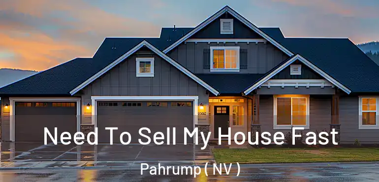  Need To Sell My House Fast Pahrump ( NV )