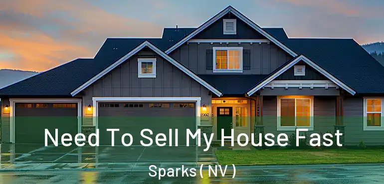  Need To Sell My House Fast Sparks ( NV )
