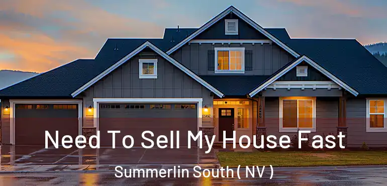  Need To Sell My House Fast Summerlin South ( NV )