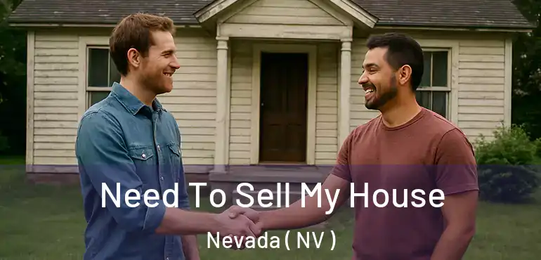  Need To Sell My House Nevada ( NV )