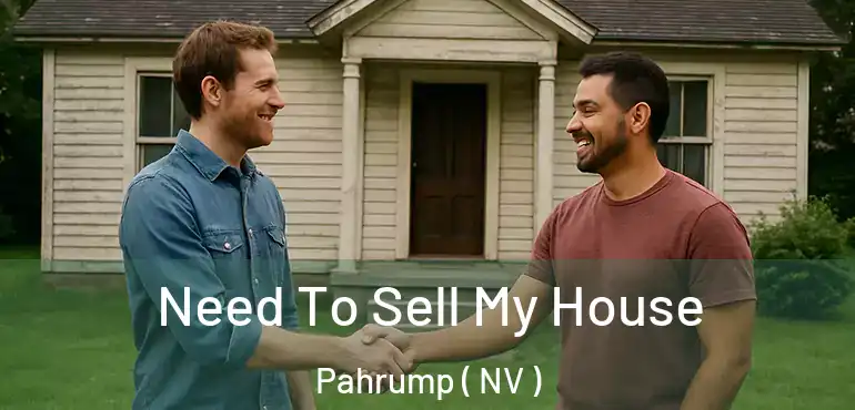  Need To Sell My House Pahrump ( NV )