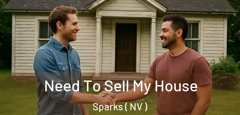 Need To Sell My House Sparks ( NV )