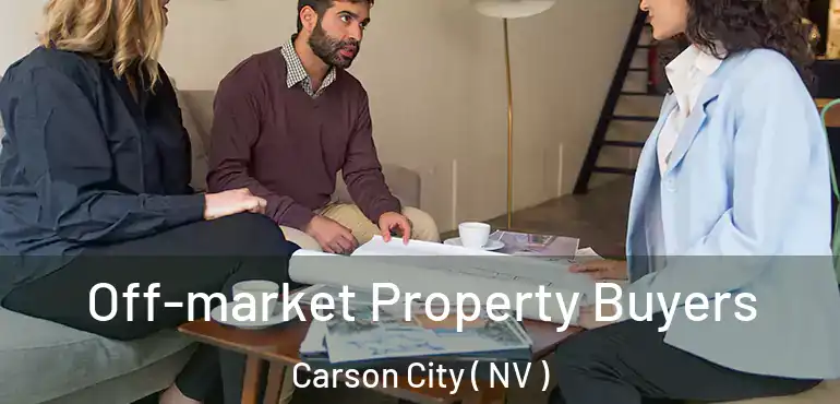  Off-market Property Buyers Carson City ( NV )