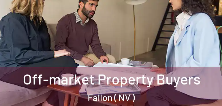  Off-market Property Buyers Fallon ( NV )