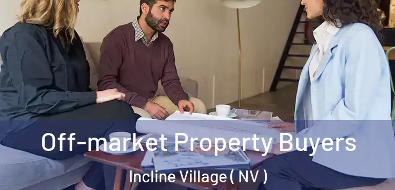  Off-market Property Buyers Incline Village ( NV )