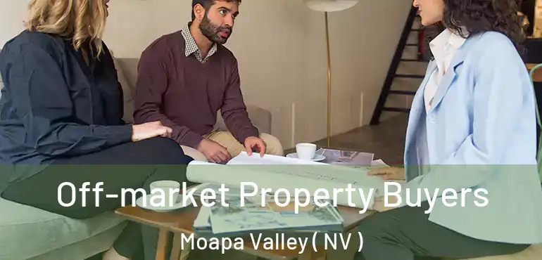  Off-market Property Buyers Moapa Valley ( NV )