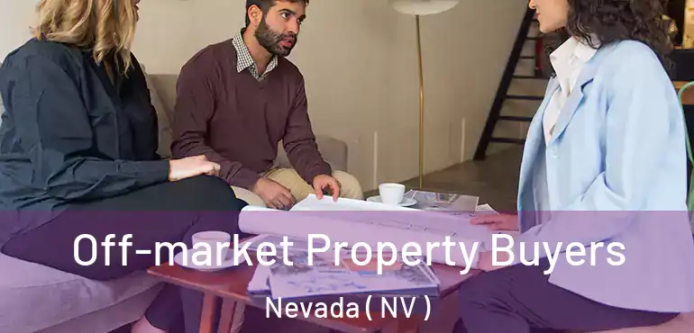  Off-market Property Buyers Nevada ( NV )