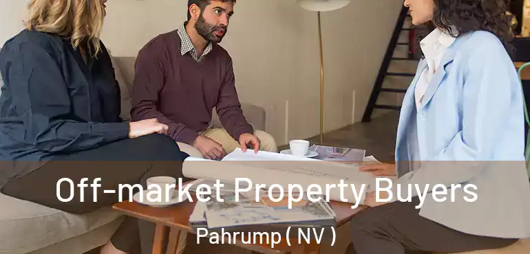 Off-market Property Buyers Pahrump ( NV )